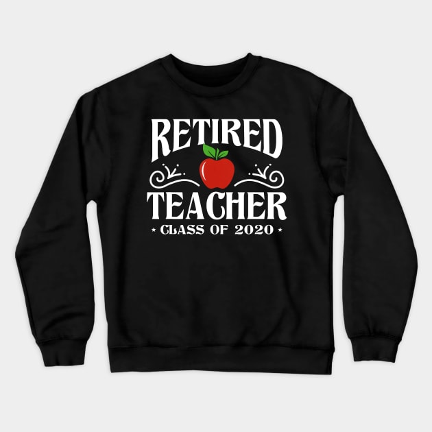 Retired Teacher Class Of 2020 Retirement Gifts T-Shirt Crewneck Sweatshirt by johnbbmerch